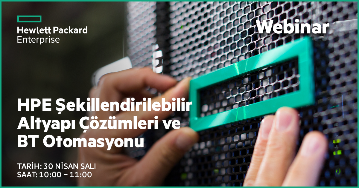 Web Semineri – HPE Şekillendirilebilir Altyapı Çözümleri ve BT Otomasyonu – 30 Nisan Salı 10:00