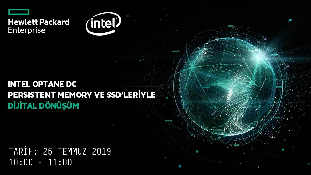 Web Semineri – HPE Platformlari & Intel Optane DC Persistent Memory ve SSD’ leriyle Dijital Dönüsüm – 25 Temmuz Persembe Saat 10:00