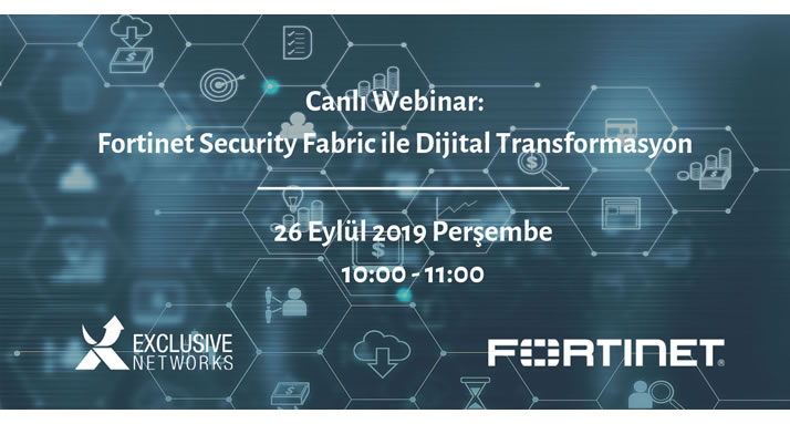 Web Semineri – Fortinet Security Fabric ile Dijital Transformasyon – 26 Eylül Perşembe Saat 10:00