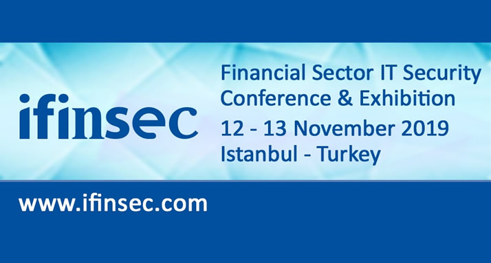 IFINSEC Finans Sektörü BT Güvenlik Konferansı ve Sergisi 12-13 Kasım 2019