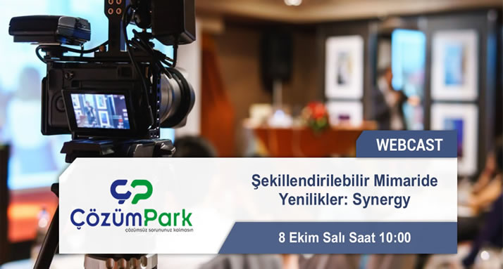 Webcast – Şekillendirilebilir Mimaride Yenilikler: Synergy – 8 Ekim Salı Saat 10:00